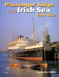 Passenger Ships of the Irish Sea 1919 - 1969  by LIDDLE, Laurence 